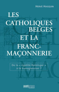 Title: Les catholiques belges et la franc-maçonnerie: De la 