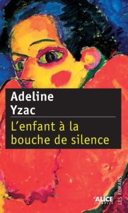 Title: L'Enfant à la bouche de silence: Roman pour adolescents, Author: Adeline Yzac