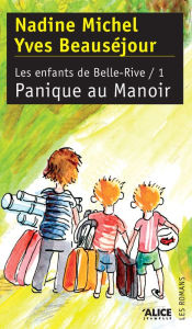 Title: Panique au Manoir: Les Enfants de Belle-Rive I, Author: Yves Beauséjour