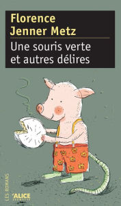 Title: Une Souris verte et autres délires, Author: Florence Jenner Metz