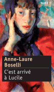 Title: C'est arrivé à Lucile, Author: Anne-Laure Boselli