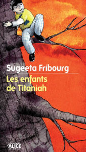 Title: Les Enfants de Titaniah, Author: Sugeeta Fribourg