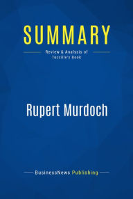 Title: Summary: Rupert Murdoch: Review and Analysis of Tuccille's Book, Author: BusinessNews Publishing