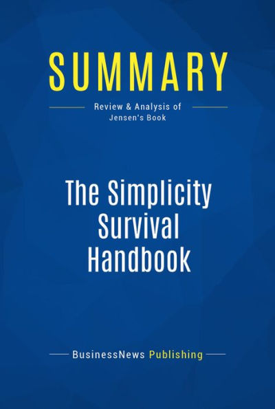 Summary: The Simplicity Survival Handbook: Review and Analysis of Jensen's Book