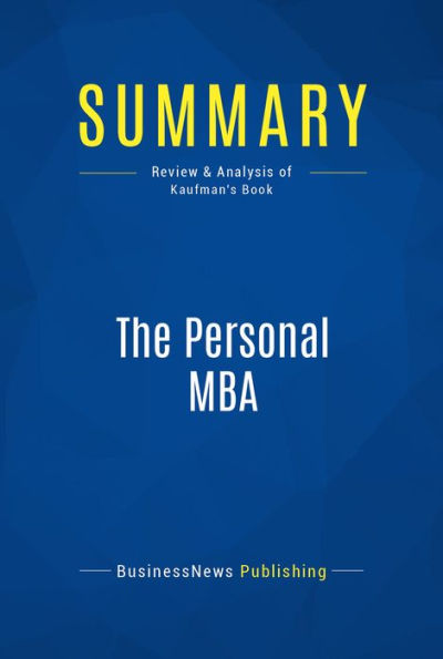 Summary: The Personal MBA: Review and Analysis of Kaufman's Book