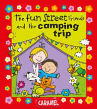 Title: The Fun Street Friends and the Camping Trip: Kids Books, Author: Simon Abbott