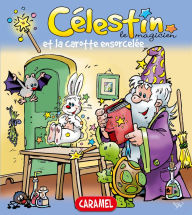 Title: Célestin le magicien et la carotte ensorcelée: Une merveilleuse histoire pour enfants, Author: Jans Ivens