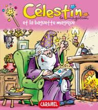 Title: Célestin le magicien et la baguette magique: Une merveilleuse histoire pour enfants, Author: Jans Ivens