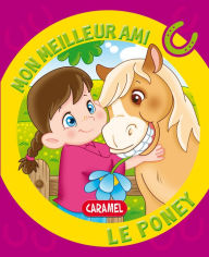 Title: Mon meilleur ami, le poney: Une histoire pour apprendre à lire, Author: Monica Pierrazzi Mitri