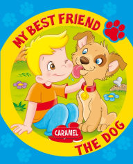 Title: My Best Friend, the Dog: A Story for Beginning Readers, Author: Monica Pierrazzi Mitri