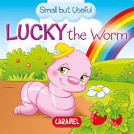 Title: Lucky the Worm: Small Animals Explained to Children, Author: Veronica Podesta