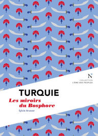 Title: Turquie : Les miroirs du Bosphore: L'Âme des Peuples, Author: Sylvie Arsever
