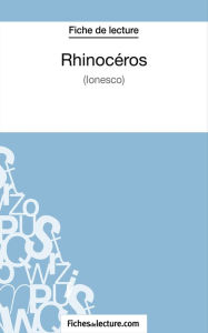 Title: Rhinocéros d'Ionesco (Fiche de lecture): Analyse complète de l'oeuvre, Author: fichesdelecture