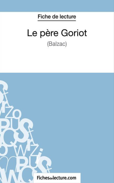 Le père Goriot de Balzac (Fiche de lecture): Analyse complète de l'oeuvre