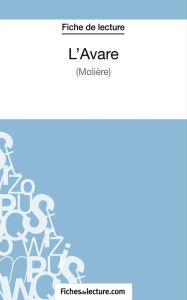 Title: L'Avare de Molière (Fiche de lecture): Analyse complète de l'oeuvre, Author: fichesdelecture