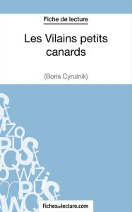 Title: Les Vilains petits canards de Boris Cyrulnik (Fiche de lecture): Analyse complète de l'oeuvre, Author: Vanessa Grosjean