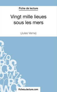 Title: Vingt mille lieues sous les mers de Jules Verne (Fiche de lecture): Analyse complète de l'oeuvre, Author: fichesdelecture