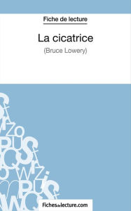 Title: La cicatrice de Bruce Lowery (Fiche de lecture): Analyse complète de l'oeuvre, Author: fichesdelecture