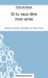 Title: Si tu veux être mon amie de Galit Fink et Mervet Akram Sha'ban (Fiche de lecture): Analyse complète de l'oeuvre, Author: Sandrine Cabron