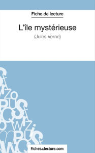 Title: L'île mystérieuse de Jules Verne (Fiche de lecture): Analyse complète de l'oeuvre, Author: fichesdelecture