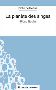 Title: La planète des singes - Pierre Boulle (Fiche de lecture): Analyse complète de l'oeuvre, Author: fichesdelecture