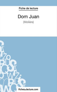 Title: Dom Juan de Molière (Fiche de lecture): Analyse complète de l'oeuvre, Author: fichesdelecture