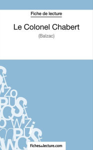 Title: Le Colonel Chabert de Balzac (Fiche de lecture): Analyse complète de l'oeuvre, Author: fichesdelecture