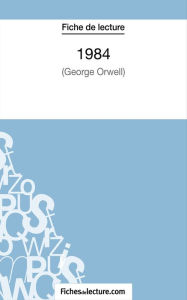 Title: 1984 de George Orwell (Fiche de lecture): Analyse complète de l'oeuvre, Author: fichesdelecture