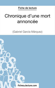 Title: Chronique d'une mort annoncée de Gabriel García Márquez (Fiche de lecture): Analyse complète de l'oeuvre, Author: fichesdelecture