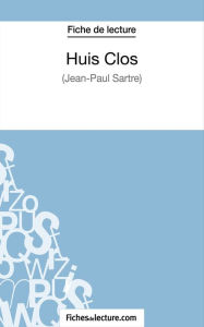 Title: Huis Clos de Jean-Paul Sartre (Fiche de lecture): Analyse complète de l'oeuvre, Author: fichesdelecture