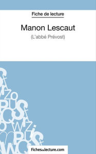 Title: Manon Lescaut - L'abbé Prévost (Fiche de lecture): Analyse complète de l'oeuvre, Author: Vanessa Grosjean