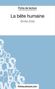 Title: La Bête humaine d'Émile Zola (Fiche de lecture): Analyse complète de l'oeuvre, Author: Vanessa Grosjean