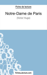 Title: Notre-Dame de Paris de Victor Hugo (Fiche de lecture): Analyse complète de l'oeuvre, Author: Sophie Lecomte