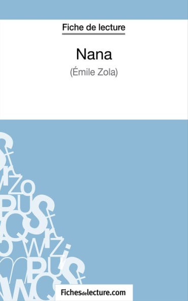 Nana d'Émile Zola (Fiche de lecture): Analyse complète de l'oeuvre