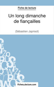 Title: Un long dimanche de fiançailles de Sébastien Japrisot (Fiche de lecture): Analyse complète de l'oeuvre, Author: Vanessa Grosjean