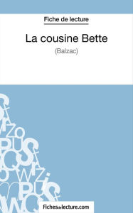 Title: La cousine Bette de Balzac (Fiche de lecture): Analyse complète de l'oeuvre, Author: fichesdelecture