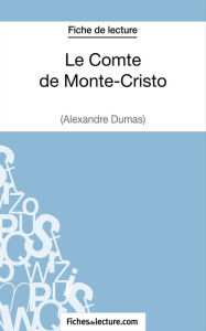 Title: Le Comte de Monte-Cristo d'Alexandre Dumas (Fiche de lecture): Analyse complète de l'oeuvre, Author: Sophie Lecomte