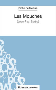 Title: Les Mouches de Jean-Paul Sartre (Fiche de lecture): Analyse complète de l'oeuvre, Author: Sophie Lecomte