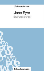 Title: Jane Eyre de Charlotte Brontë (Fiche de lecture): Analyse complète de l'oeuvre, Author: Sophie Lecomte