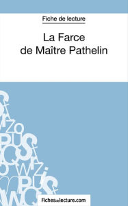 Title: La Farce de Maître Pathelin (Fiche de lecture): Analyse complète de l'oeuvre, Author: Marie Mahon