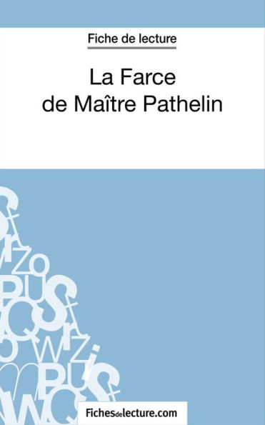 La Farce de Maître Pathelin (Fiche de lecture): Analyse complète de l'oeuvre