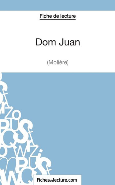 Fiche de lecture: Dom Juan Molière :Analyse complète l'oeuvre