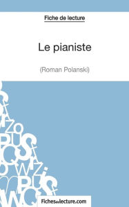 Title: Le pianiste - Wladyslaw Szpilman (Fiche de lecture): Analyse complï¿½te de l'oeuvre, Author: Sophie Lecomte