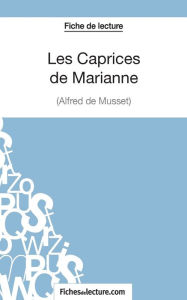 Title: Les Caprices de Marianne d'Alfred de Musset (Fiche de lecture): Analyse complï¿½te de l'oeuvre, Author: Yann Dalle