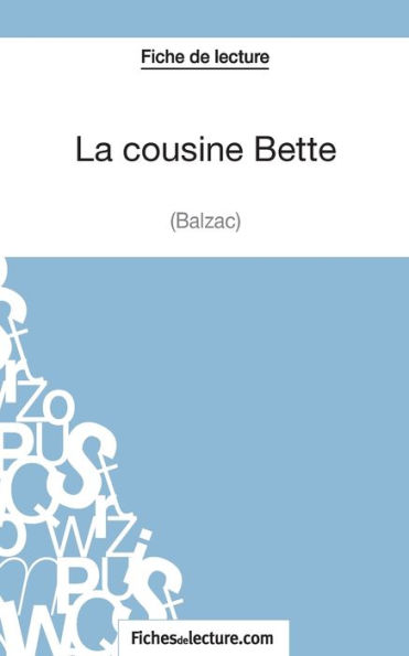 La cousine Bette de Balzac (Fiche lecture): Analyse complète l'oeuvre