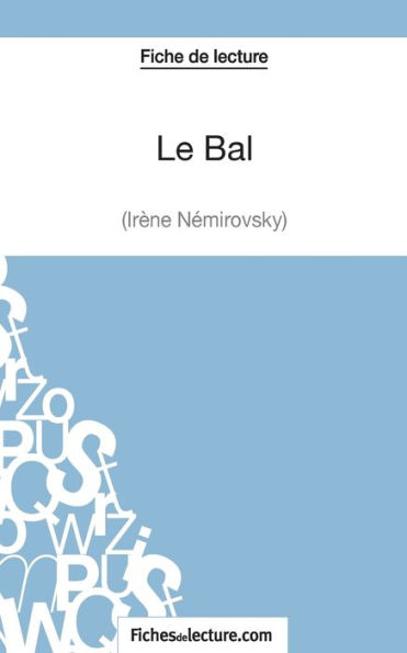 Le Bal d'Irène Némirovsky (Fiche de lecture): Analyse complète l'oeuvre