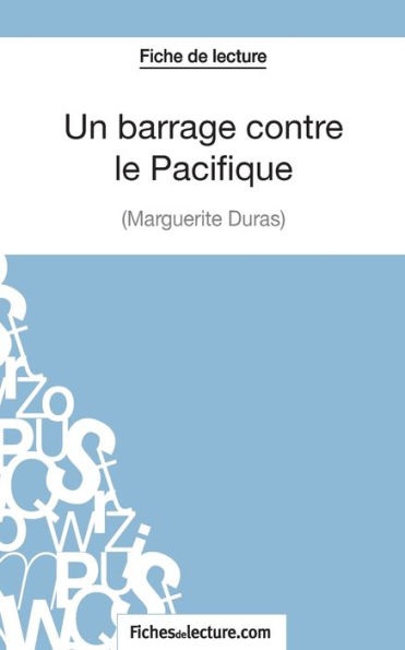 Un Barrage contre le Pacifique - Margueritte Duras (Fiche de lecture): Analyse complète l'oeuvre
