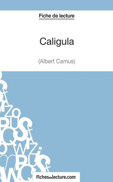 Fiche de lecture: Caligula d'Albert Camus :Analyse complète l'oeuvre