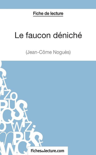 Le faucon déniché de Jean-Côme Noguès (Fiche lecture): Analyse complète l'oeuvre