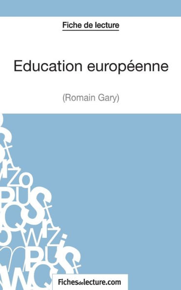 Éducation européenne de Romain Gary (Fiche lecture): Analyse complète l'oeuvre